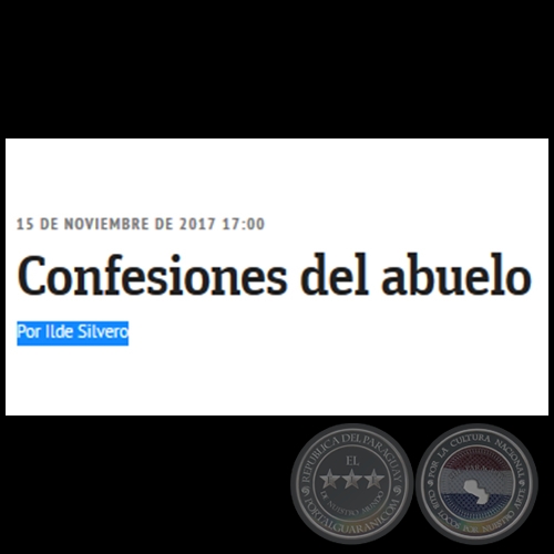 CONFESIONES DEL ABUELO - Por ILDE SILVERO - Miércoles, 15 de Noviembre de 2017